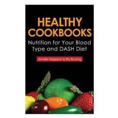 Healthy Cookbooks: Nutrition for Your Blood Type and Dash Diet Paperback, Webnetworks Inc