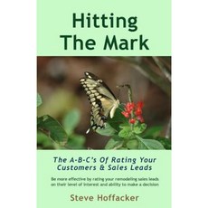 Hitting the Mark: The A-B-C's of Rating Your Customers & Sales Leads Paperback, Hoffacker Associates LLC