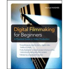 Digital Filmmaking for Beginners a Practical Guide to Video Production Paperback, McGraw-Hill Education Tab
