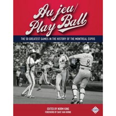 Au Jeu/Play Ball: The 50 Greatest Games in the History of the Montreal Expos Paperback, Society for American Baseball Research