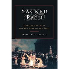 Sacred Pain: Hurting the Body for the Sake of the Soul Paperback, Oxford University Press, USA