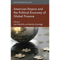 American Empire and the Political Economy of Global Finance Hardcover, Palgrave MacMillan