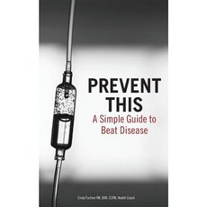 Prevent This: A Simple Guide to Beat Disease Paperback, Createspace