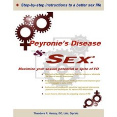 Peyronie's Disease and Sex;: Maximize Your Sexual Potential in Spite of Pd Paperback, Createspace
