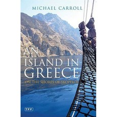 An Island in Greece: On the Shores of Skopelos Paperback, I. B. Tauris & Company