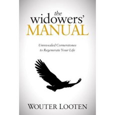 The Widowers' Manual: Unrevealed Cornerstones to Regenerate Your Life Paperback, Morgan James Publishing