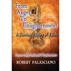 From Anger to Enlightenment: A Survivor's Story of Faith Paperback, Ajs Publishing