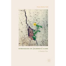 Struggles in (Elderly) Care: A Feminist View Hardcover, Palgrave MacMillan