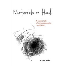 Materials on Hand: A Poetic Tale of Compassionate Caregiving Paperback, Babe Effect