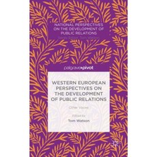 Western European Perspectives on the Development of Public Relations: Other Voices Hardcover, Palgrave Pivot