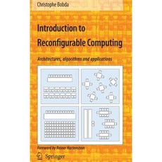 Introduction to Reconfigurable Computing: Architectures Algorithms and Applications Hardcover, Springer