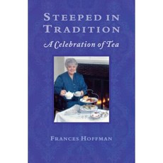 Steeped in Tradition: A Celebration of Tea Paperback, Natural Heritage Books
