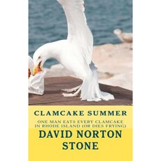 Clamcake Summer: One Man Eats Every Clamcake in Rhode Island (or Dies Frying) Paperback, Fry Pots Publishing