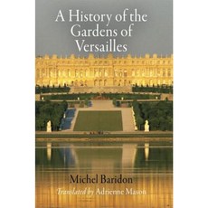 A History of the Gardens of Versailles Paperback, University of Pennsylvania Press