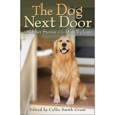 The Dog Next Door: And Other Stories of the Dogs We Love Paperback, Fleming H. Revell Company