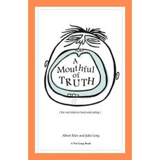 A Mouthful of Truth: The Real Deal on Food and Eating Paperback, Not Long Books