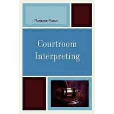 Courtroom Interpreting Paperback, University Press of America