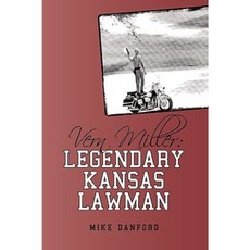 Vern Miller: Legendary Kansas Lawman Hardcover, iUniverse