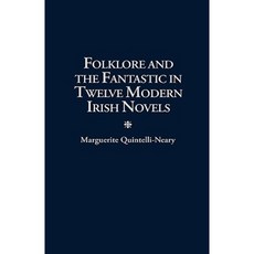 Folklore and the Fantastic in Twelve Modern Irish Novels Hardcover, Praeger Publishers