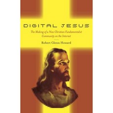 Digital Jesus: The Making of a New Christian Fundamentalist Community on the Internet Paperback, New York University Press