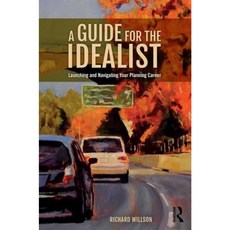 A Guide for the Idealist: Launching and Navigating Your Planning Career Hardcover, Routledge