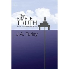 The Simple Truth: BP's Macondo Blowout Paperback, Brier Patch, Llcshing, LLC