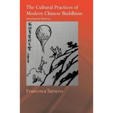 The Cultural Practices of Modern Chinese Buddhism: Attuning the Dharma Paperback, Routledge
