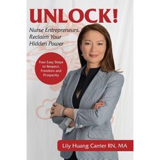 Unlock!: Nurse Entrepreneurs Reclaim Your Hidden Power Paperback, Quality Optimized, LLC