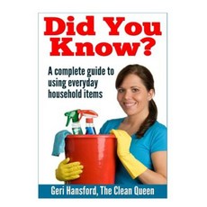 Did You Know?: A Complete Guide to Using Everyday Household Items Paperback, Createspace