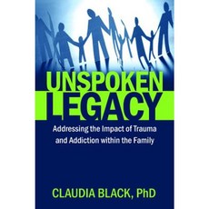 Unspoken Legacy: Addressing the Impact of Trauma and Addiction Within the Family Paperback, Central Recovery Press