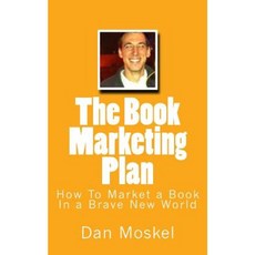 The Book Marketing Plan: How to Market a Book in a Brave New World Paperback, Createspace