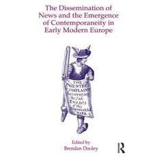 The Dissemination of News and the Emergence of Contemporaneity in Early Modern Europe Hardcover, Routledge