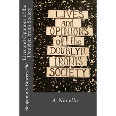 Lives and Opinions of the Doublyn Ironis Society Paperback, Createspace