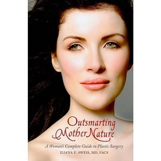 Outsmarting Mother Nature: A Woman's Complete Guide to Plastic Surgery Hardcover, Praeger Publishers
