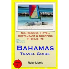 Bahamas Travel Guide: Sightseeing Hotel Restaurant & Shopping Highlights (Illustrated) Paperback, Createspace