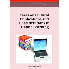 Cases on Cultural Implications and Considerations in Online Learning Hardcover, Information Science Reference