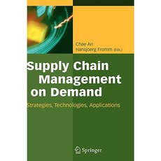 Supply Chain Management on Demand: Strategies and Technologies Applications Hardcover, Springer