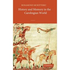 History and Memory in the Carolingian World, Cambridge University Press