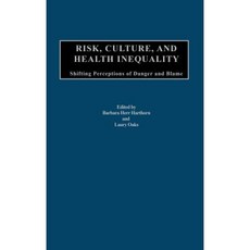Risk Culture and Health Inequality: Shifting Perceptions of Danger and Blame Hardcover, Praeger