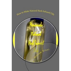 How to Make Natural Herb Infused Oils Paperback, Createspace
