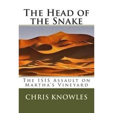 The Head of the Snake: The Isis Assault on Martha's Vineyard Paperback, Createspace