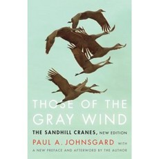 Those of the Gray Wind: The Sandhill Cranes New Edition Paperback, Bison Books