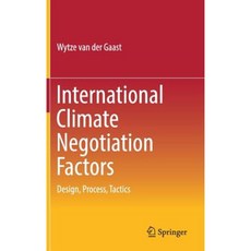 International Climate Negotiation Factors: Design Process Tactics Hardcover, Springer