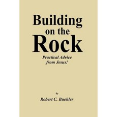 Building on the Rock: Practical Advice from Jesus! Paperback, Trafford Publishing