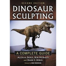 Dinosaur Sculpting: A Complete Guide Paperback, McFarland & Company