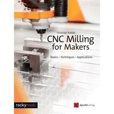 Cnc Milling for Makers: Basics - Techniques - Applications Paperback, Rocky Nook