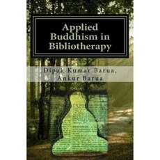 Applied Buddhism in Bibliotherapy: Therapeutic Use of Buddhist Texts for Mental Disorders Paperback, Createspace