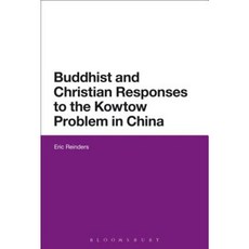 Buddhist and Christian Responses to the Kowtow Problem in China Hardcover, Bloomsbury Academic