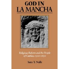God in La Mancha: Religious Reform and the People of Cuenca 1500-1650 Paperback, Johns Hopkins University Press