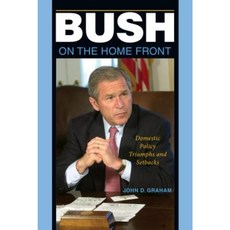 Bush on the Home Front: Domestic Policy Triumphs and Setbacks Paperback, Indiana University Press